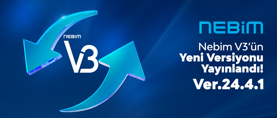 Nebim V3'ün 24.4 Versiyonu Yayınlandı